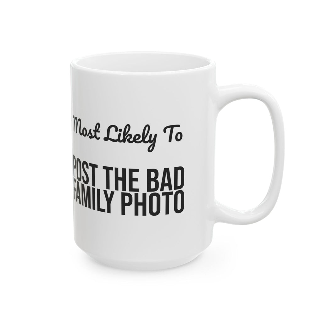 Funny Christmas Coffee Mug Most Likely To Post The Bad Family Photo Family