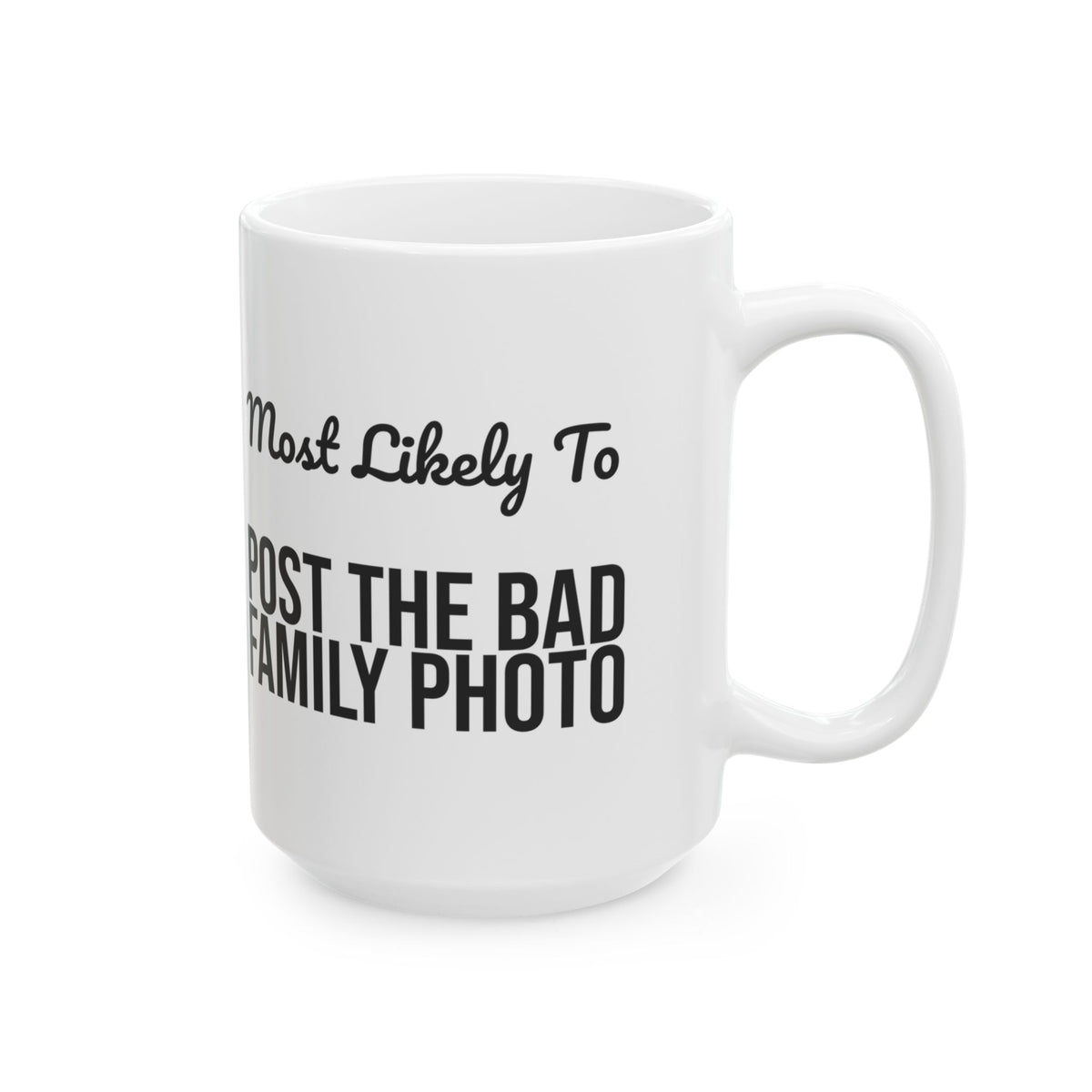 Funny Christmas Coffee Mug Most Likely To Post The Bad Family Photo Family