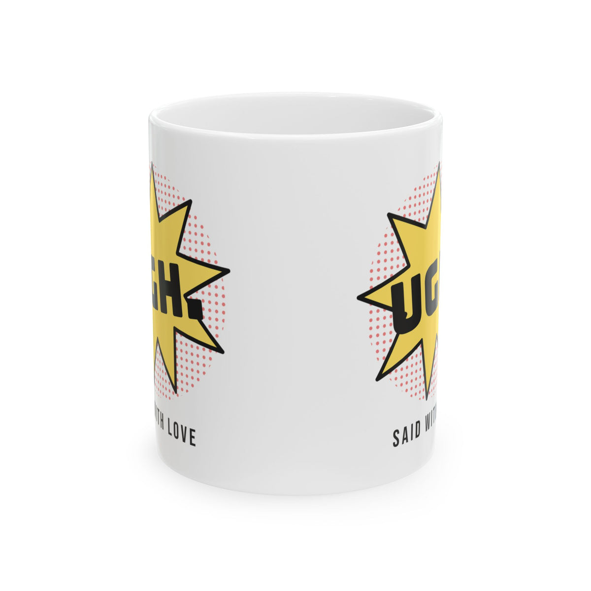 Funny Sarcastic Coffee Mug UGH Said With Love Pop Art