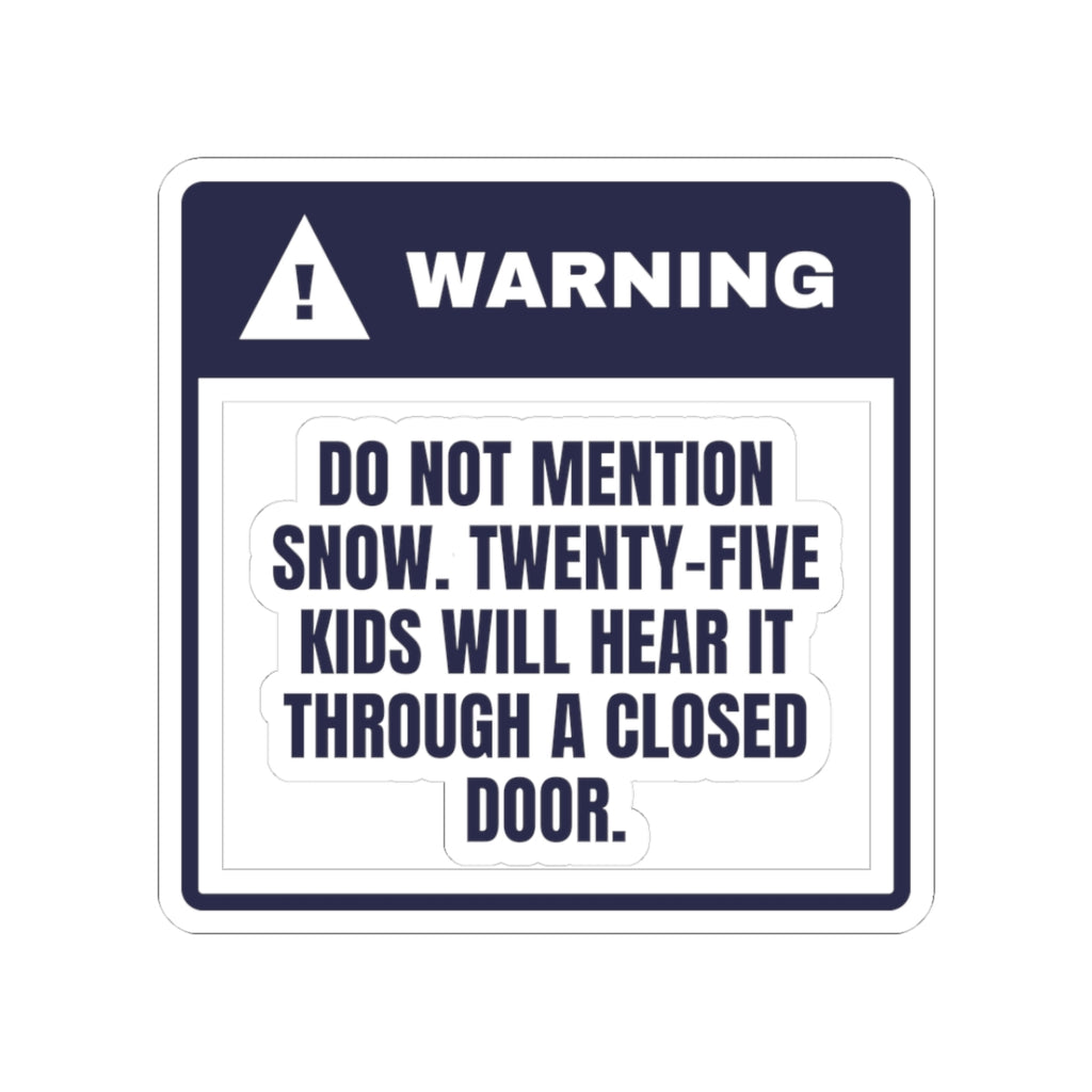 Funny Christmas Teacher Sticker Do Not Mention Snow Warning Label