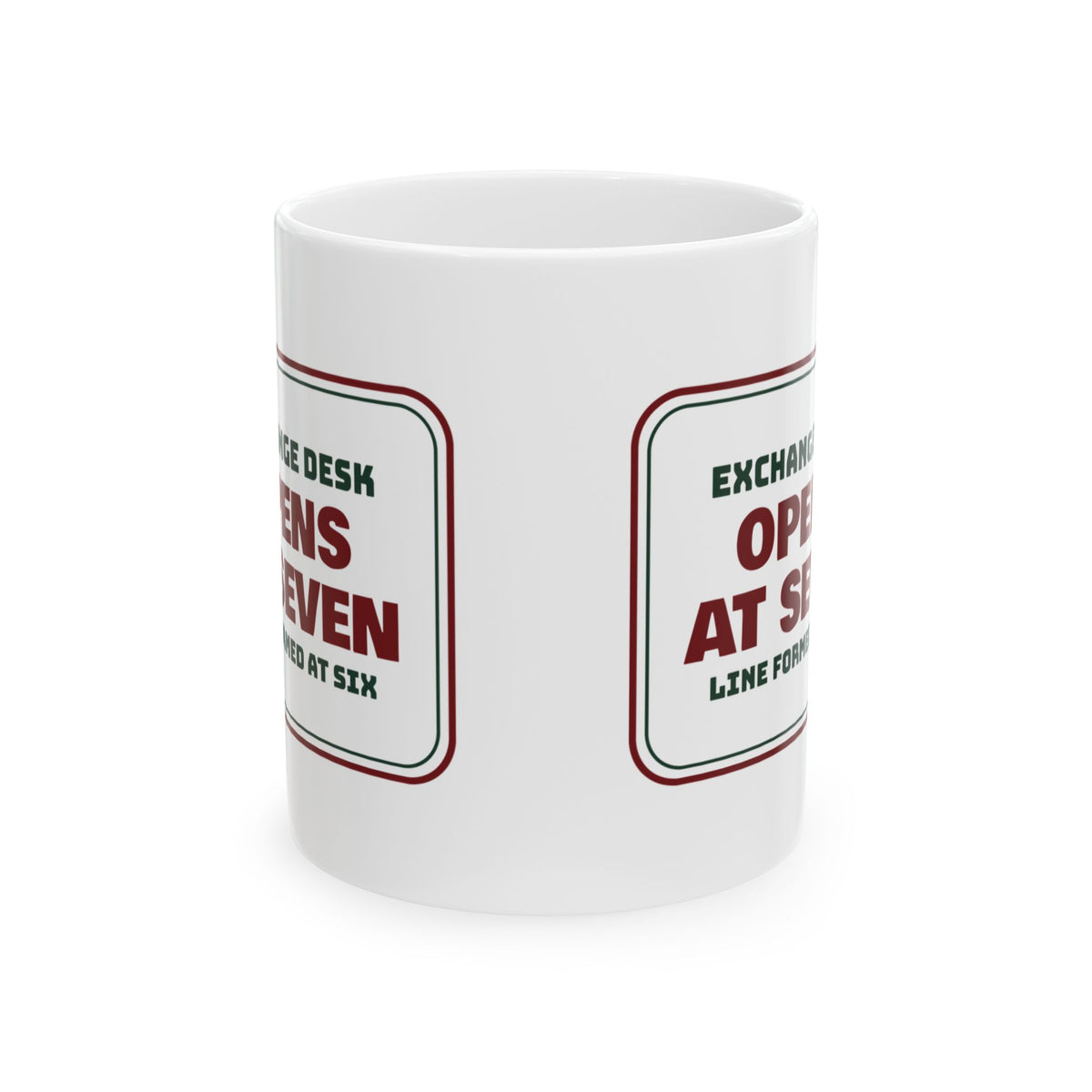 Funny Retail Christmas Coffee Mug Exchange Desk Opens At Seven