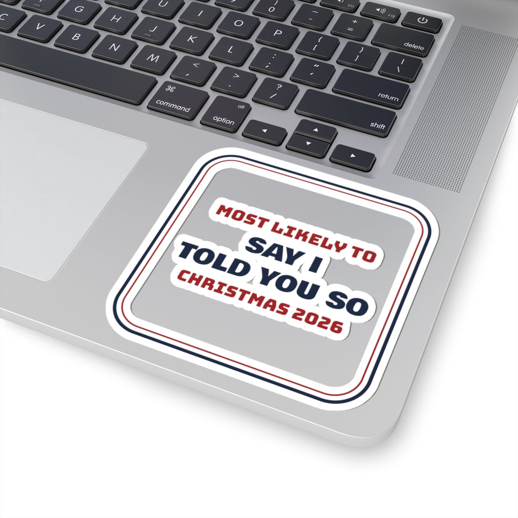 Funny Family Christmas Sticker Most Likely To Say I Told You So