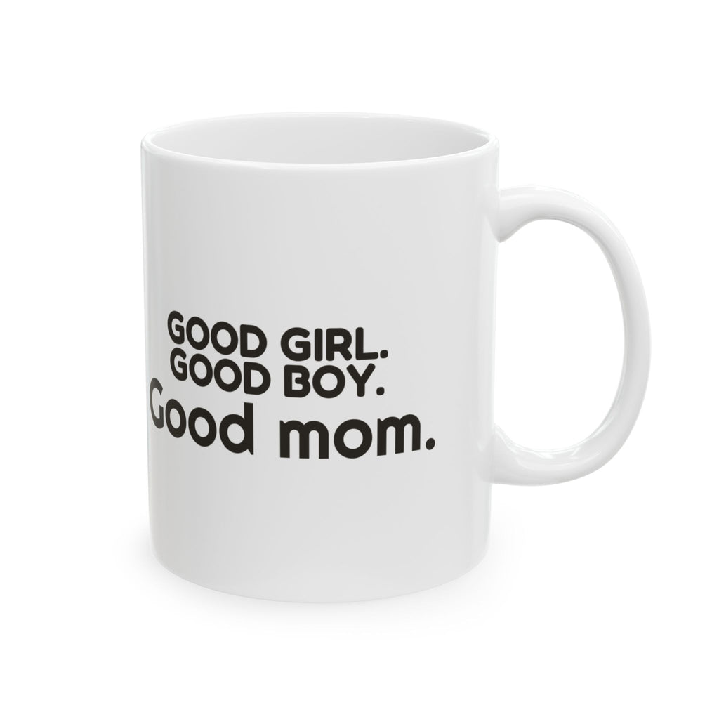 Good Girl Good Boy Good Mom Coffee Mug For Pet Mom