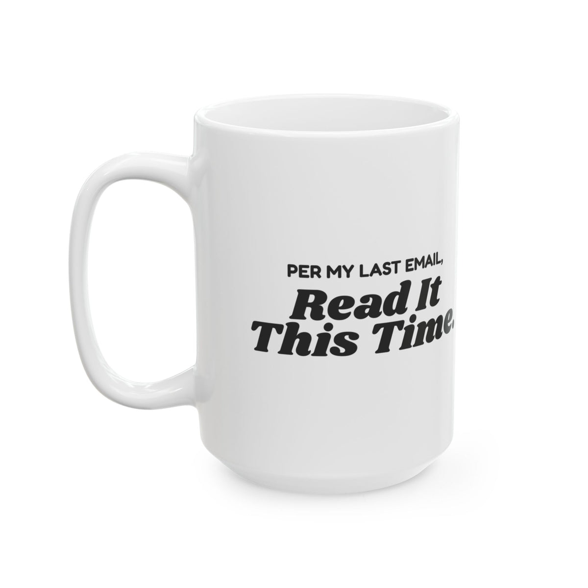 Funny Office Mug Per My Last Email Read It