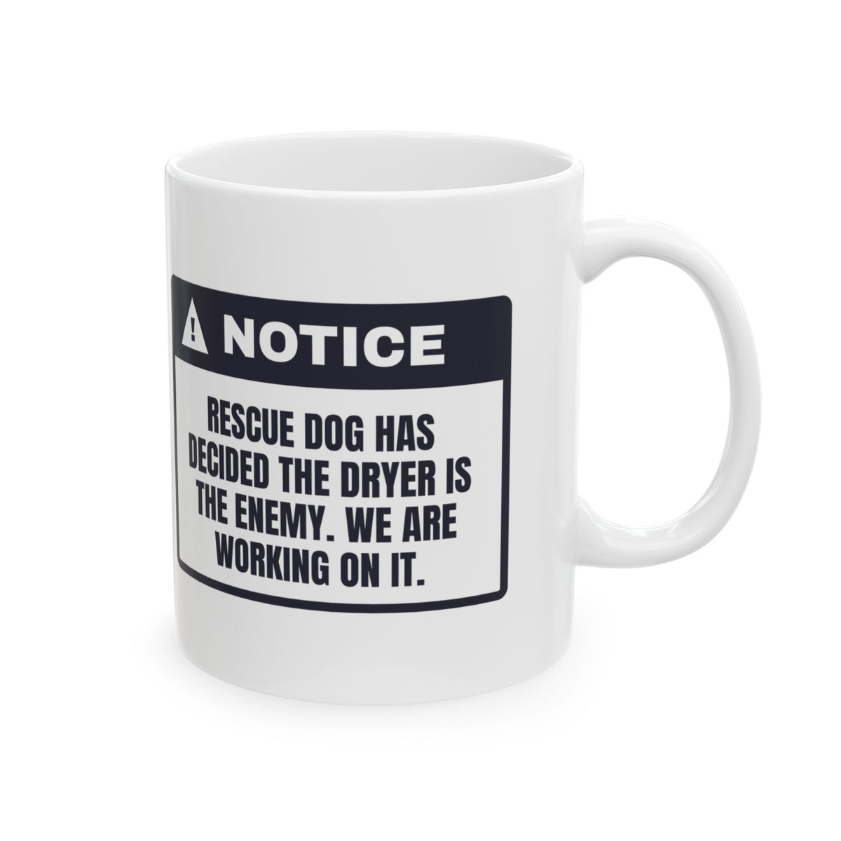 Funny Rescue Dog Coffee Mug Scared Of The Dryer Working On It