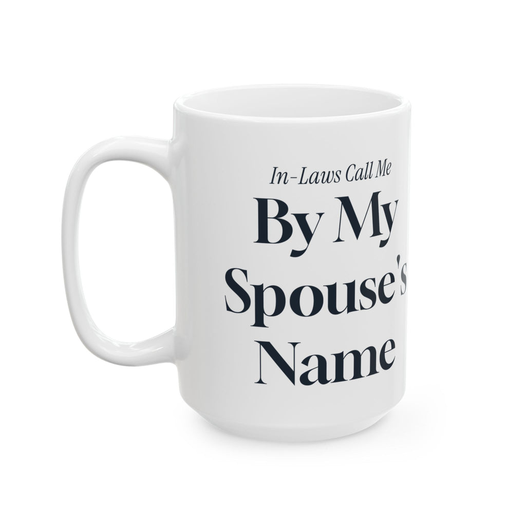 Funny In-Laws Christmas Coffee Mug In-Laws Call Me By My Spouse's Name