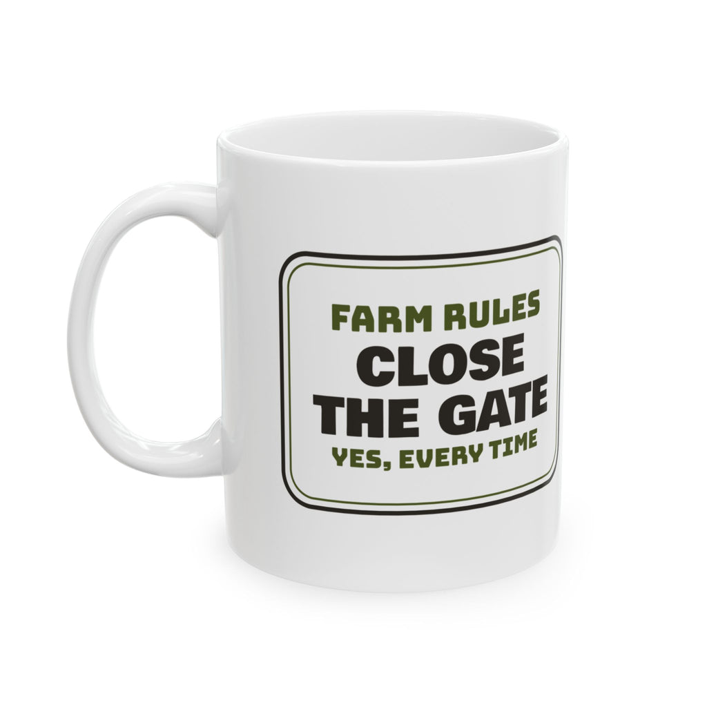 Funny Farmer Coffee Mug Close The Gate Yes Every Time Farm Rules