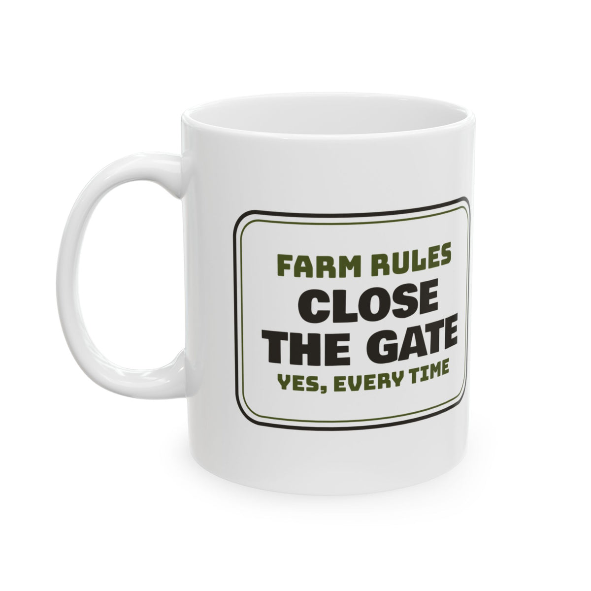 Funny Farmer Coffee Mug Close The Gate Yes Every Time Farm Rules