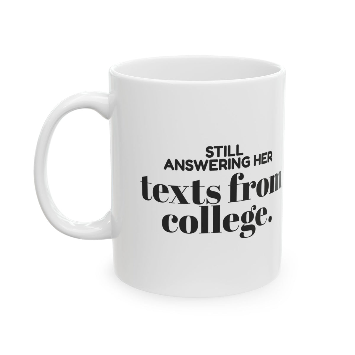 Funny Best Friend Coffee Mug Still Answering Texts For Her