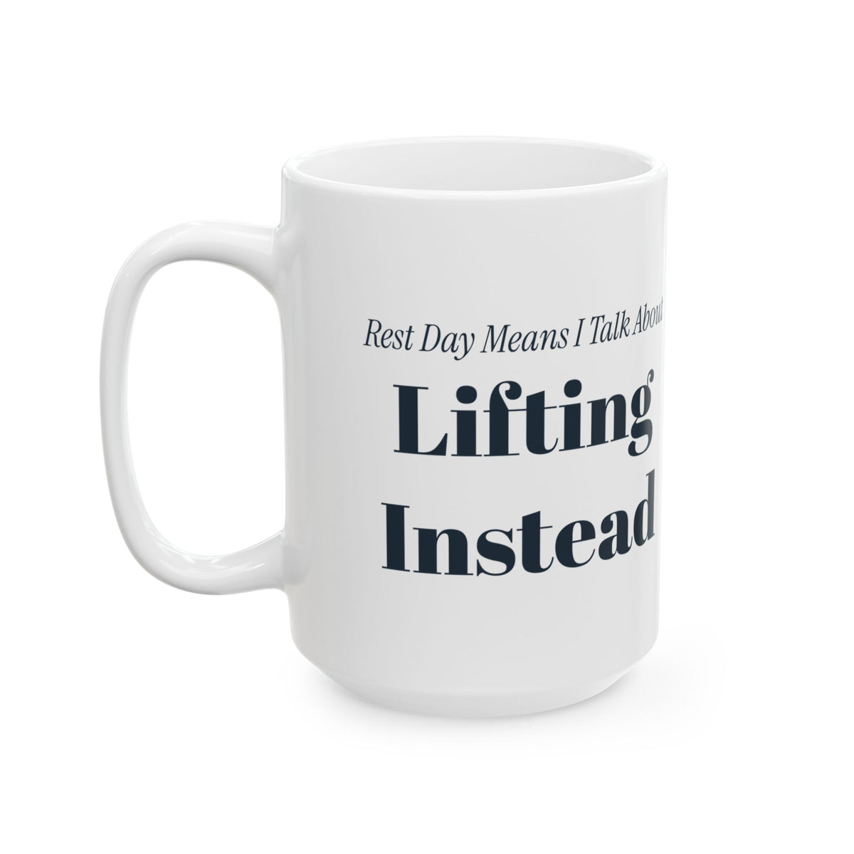 Funny Gym Coffee Mug Rest Day Means I Talk About Lifting Instead