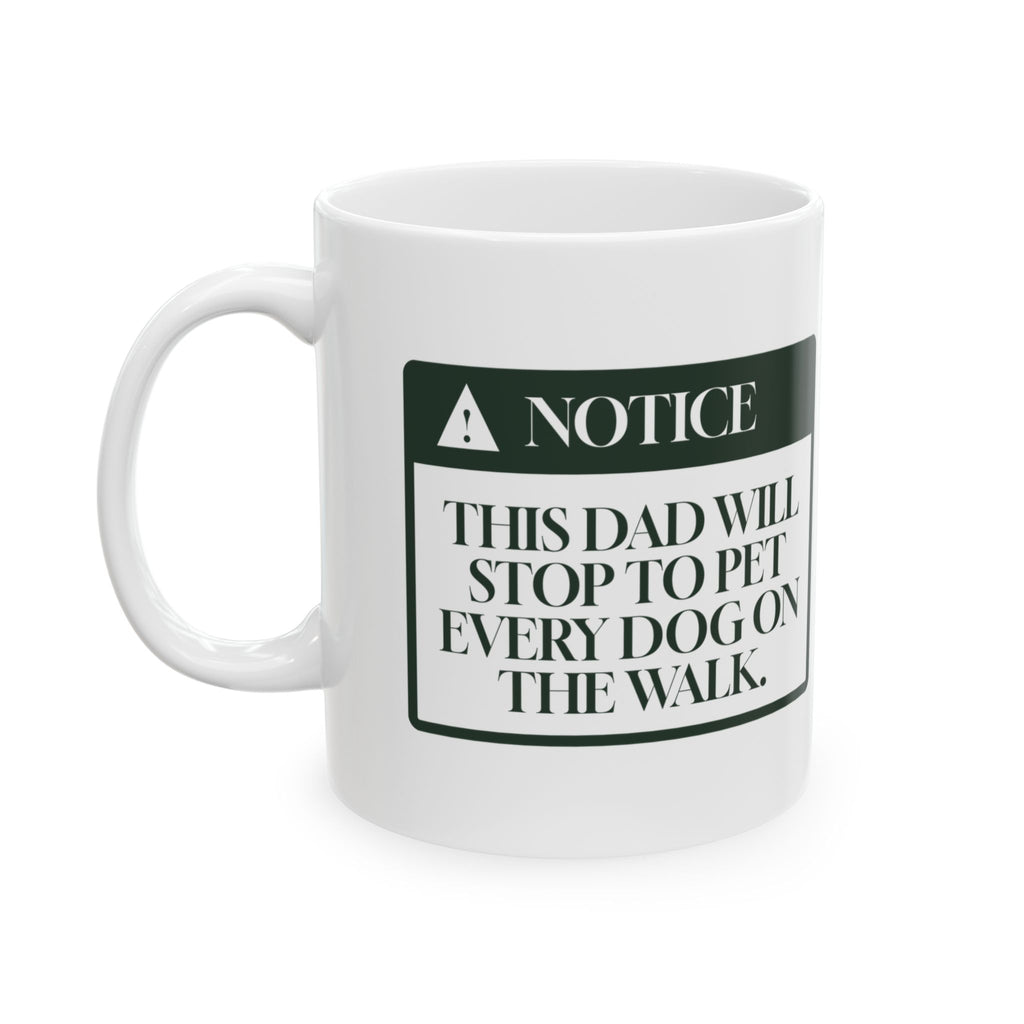 Funny Dog Dad Father's Day Coffee Mug Stops For Every Dog Notice