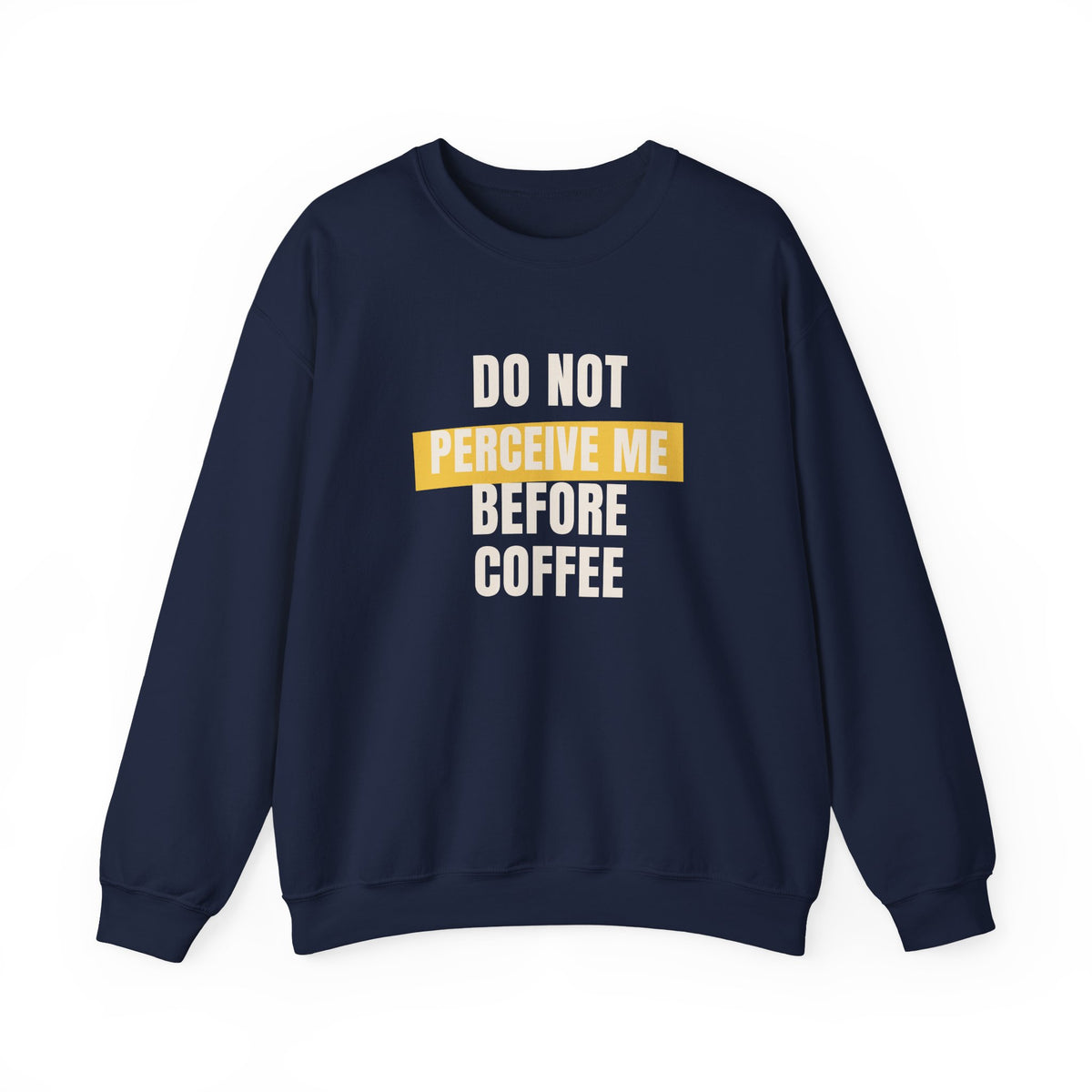 Funny Coffee Sweatshirt Do Not Perceive Me Before Coffee