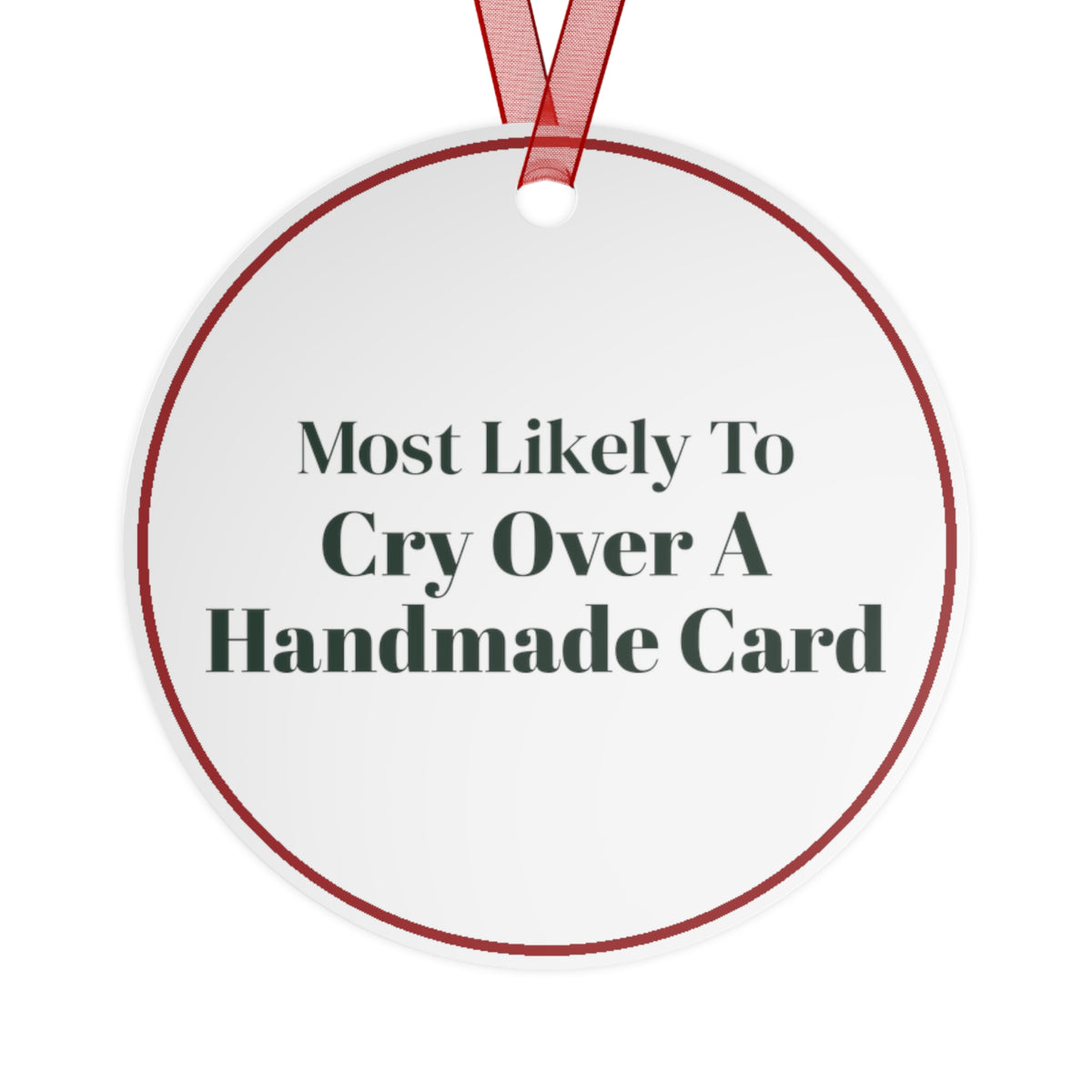 Funny Christmas Ornament Most Likely To Cry Over A Handmade Card Family