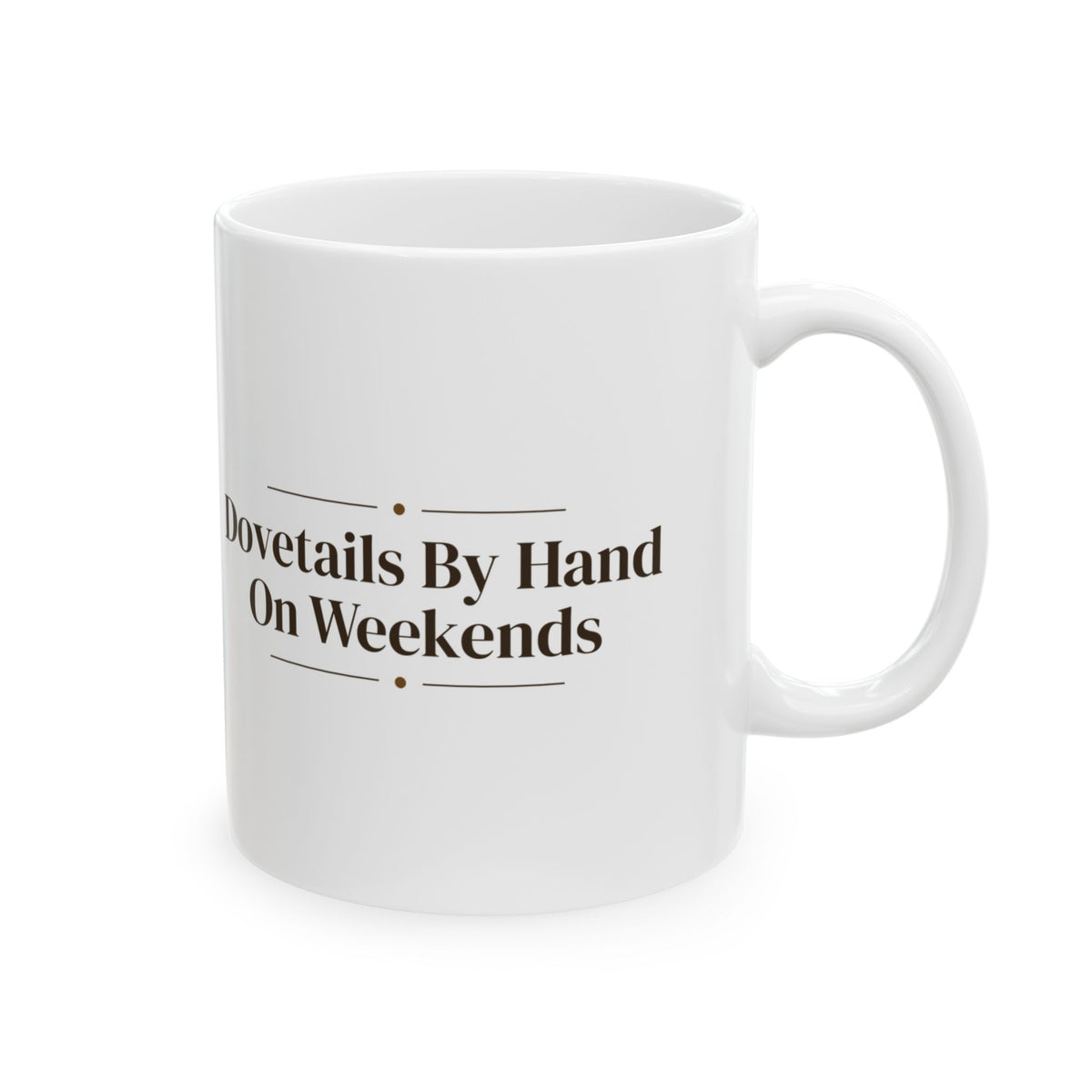 Funny Carpenter Coffee Mug Dovetails By Hand For Carpenters