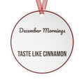 Christmas Ornament December Mornings Taste Like Cinnamon