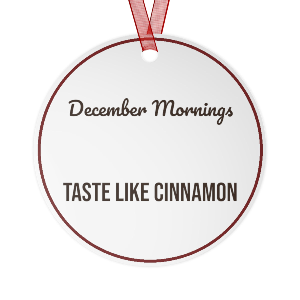 Christmas Ornament December Mornings Taste Like Cinnamon