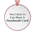 Funny Christmas Ornament Most Likely To Cry Over A Handmade Card Family