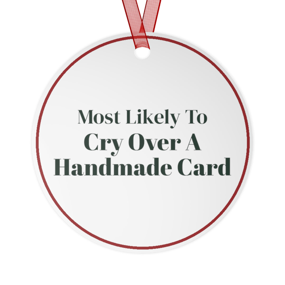 Funny Christmas Ornament Most Likely To Cry Over A Handmade Card Family