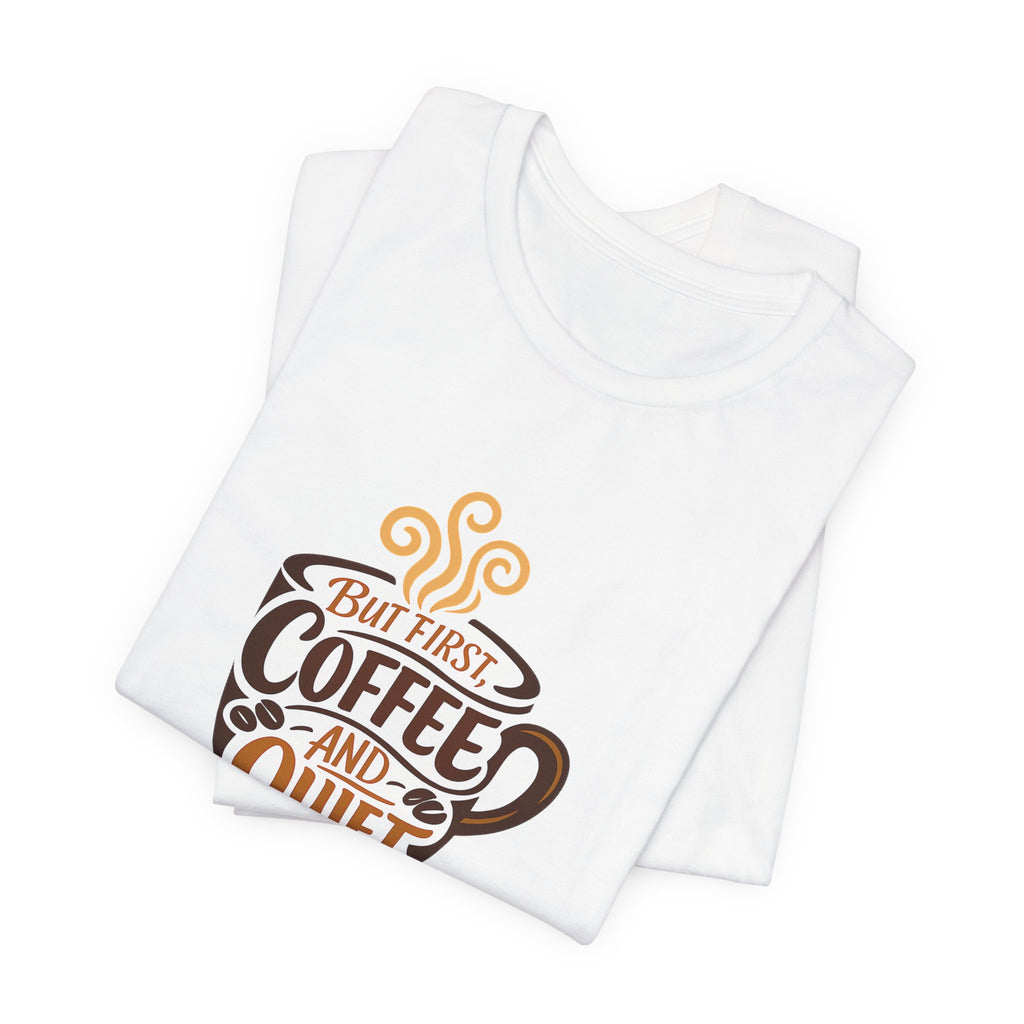 But First Coffee And Quiet Funny Coffee Lover Shirt