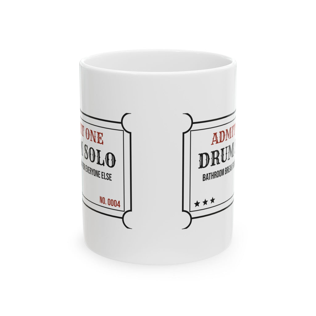 Funny Drummer Coffee Mug Drum Solo Everyone Else Bathroom Break Ticket