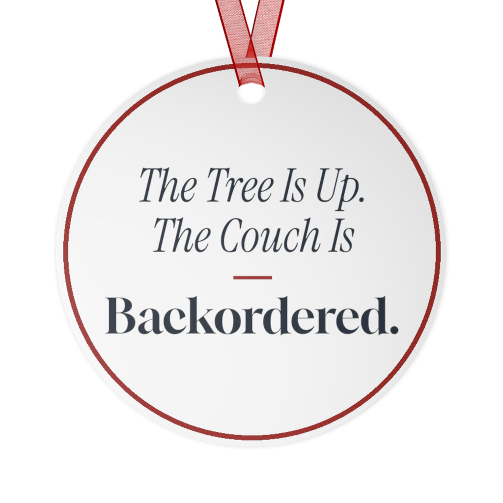 Funny Christmas Ornament The Tree Is Up. The Couch Is Backordered.