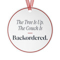 Funny Christmas Ornament The Tree Is Up. The Couch Is Backordered.