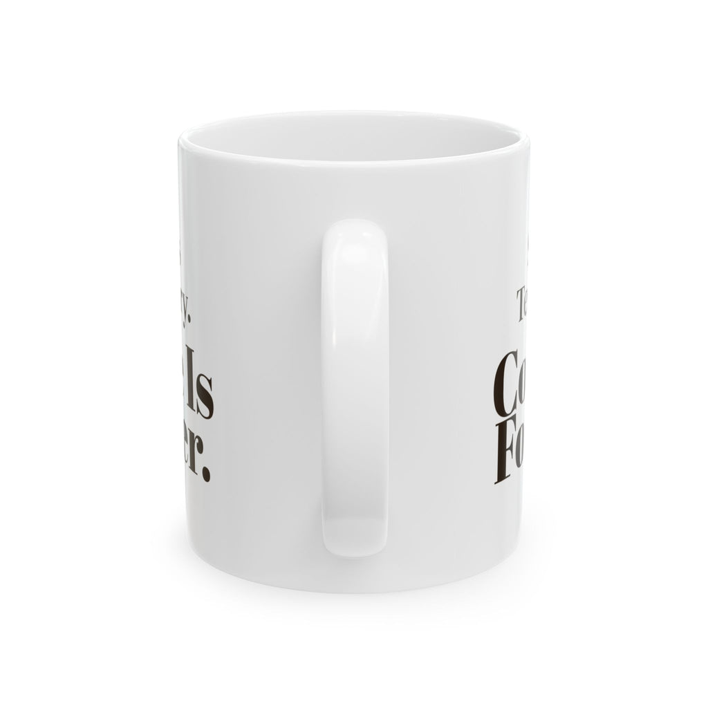 Coffee Mug Sleep Is Temporary Coffee Is Forever