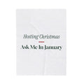 Funny Christmas Throw Blanket Hosting Christmas Ask Me In January For Hosts