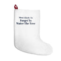 Funny Christmas Stocking Most Likely To Forget To Water The Tree