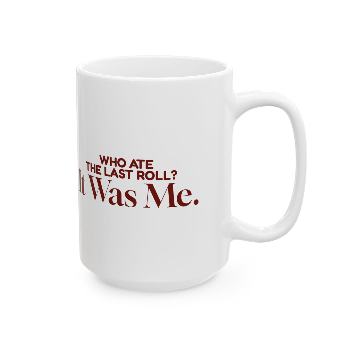 Funny Family Christmas Coffee Mug Who Ate The Last Roll It Was Me