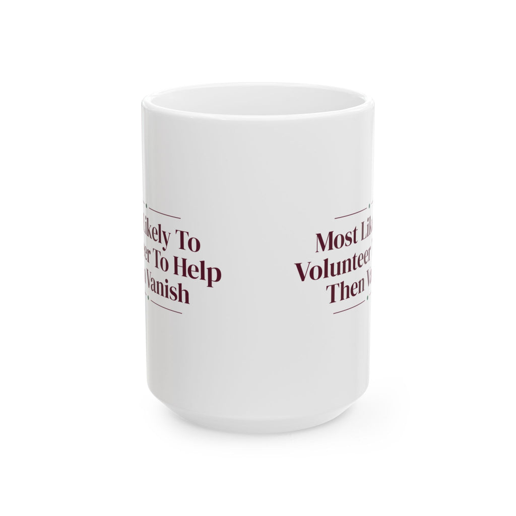 Funny Christmas Coffee Mug Most Likely To Volunteer To Help Then Vanish