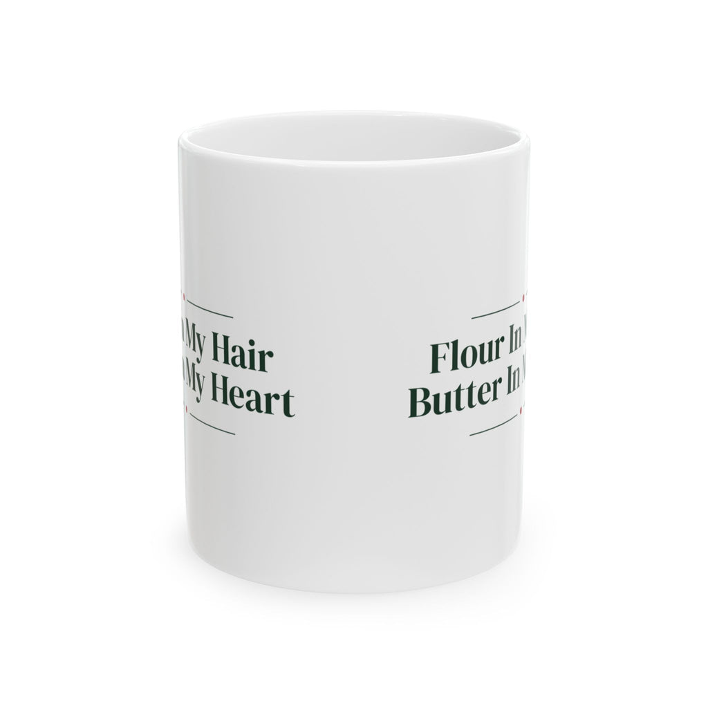 Funny Christmas Coffee Mug Flour In My Hair Butter In My Heart