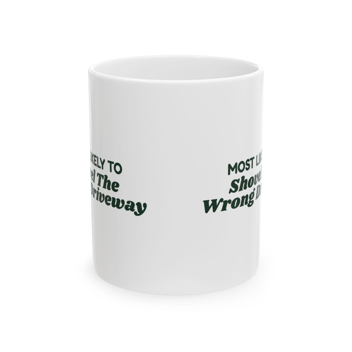 Funny Christmas Coffee Mug Most Likely To Shovel The Wrong Driveway