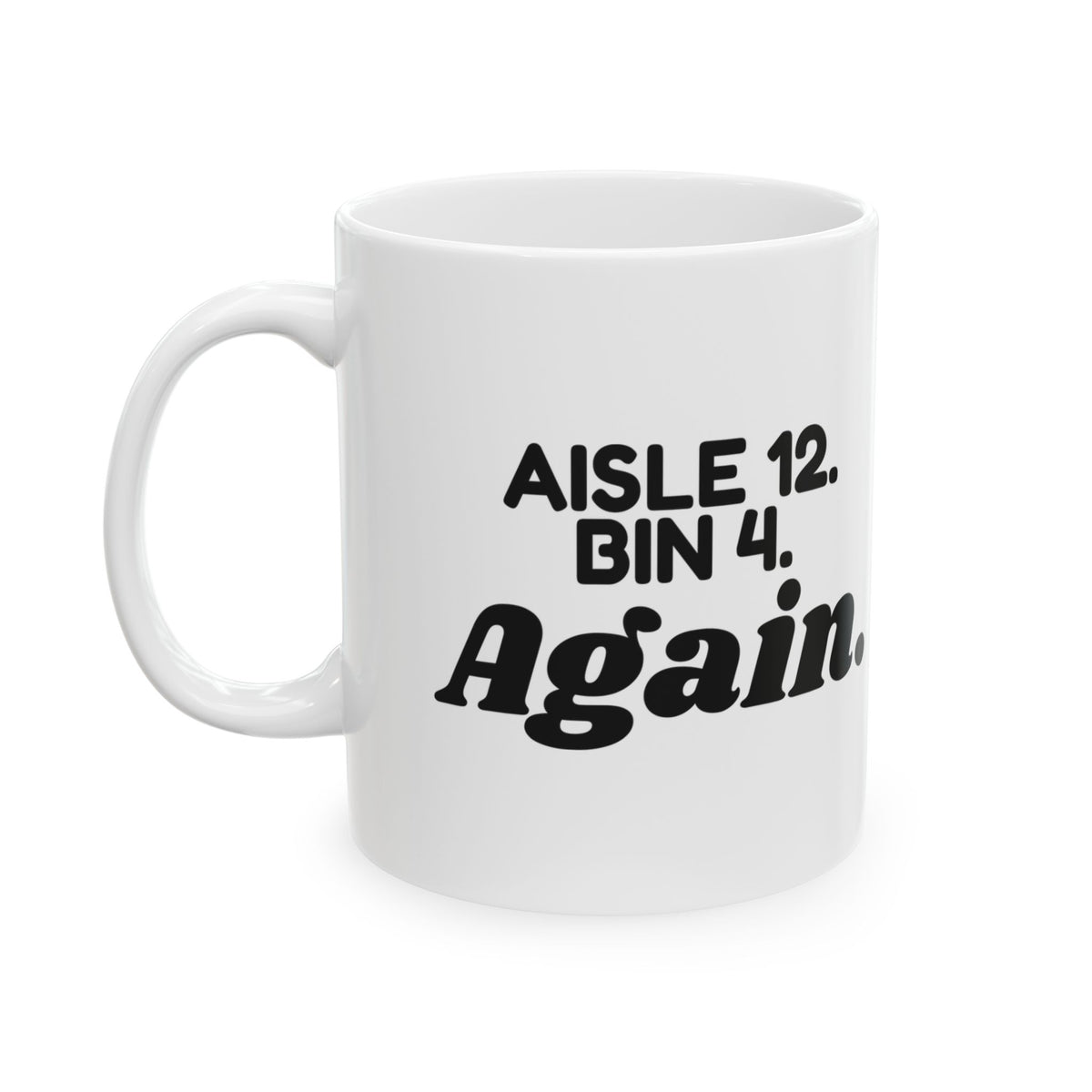 Warehouse Worker Coffee Mug Aisle 12 Bin 4