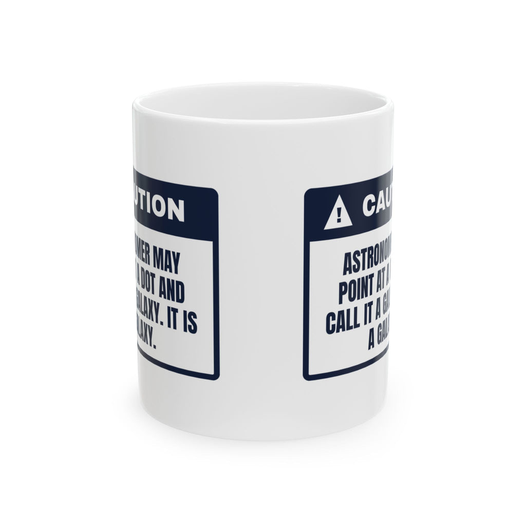 Funny Astronomy Mug Points At A Dot It's A Galaxy Caution