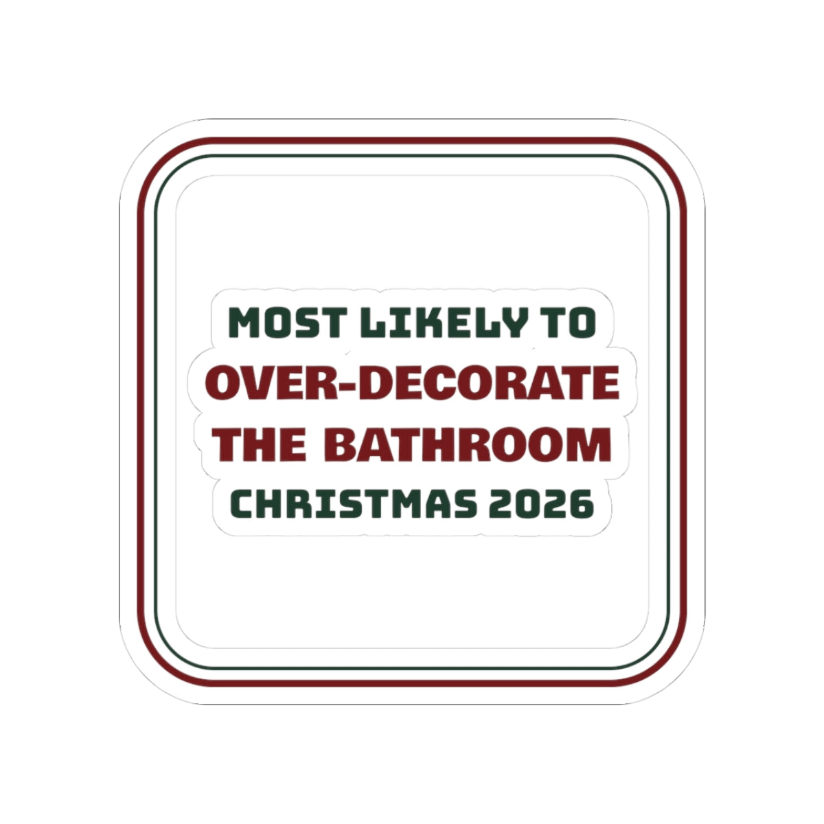 Funny Family Christmas Sticker Most Likely To Over-Decorate The Bathroom