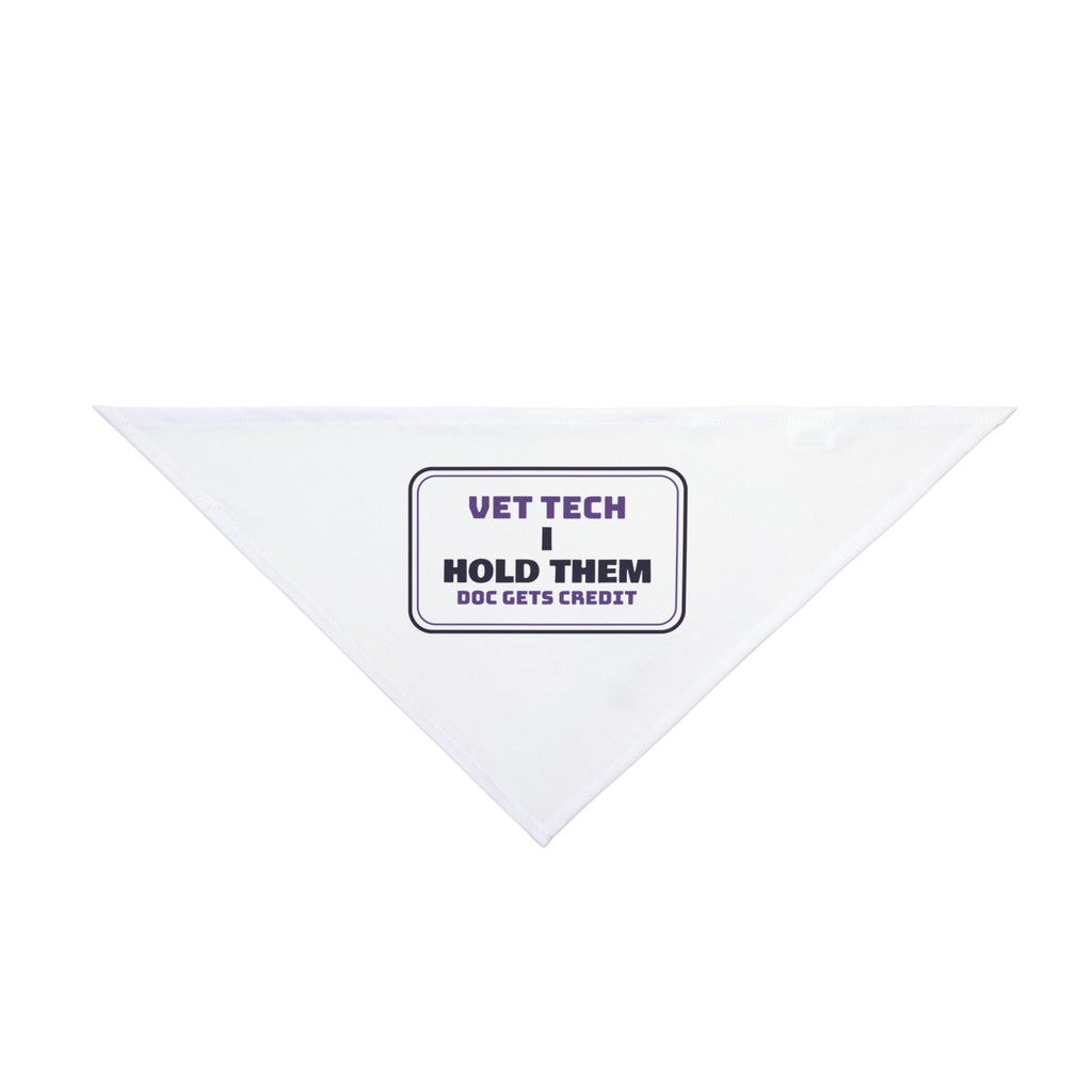 Funny Vet Tech Dog Bandana I Hold The Cat Doc Gets Credit Sign