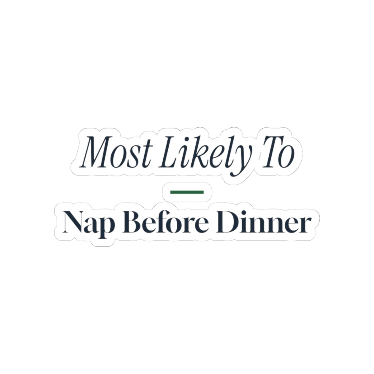 Funny Christmas Sticker Most Likely To Nap Before Dinner