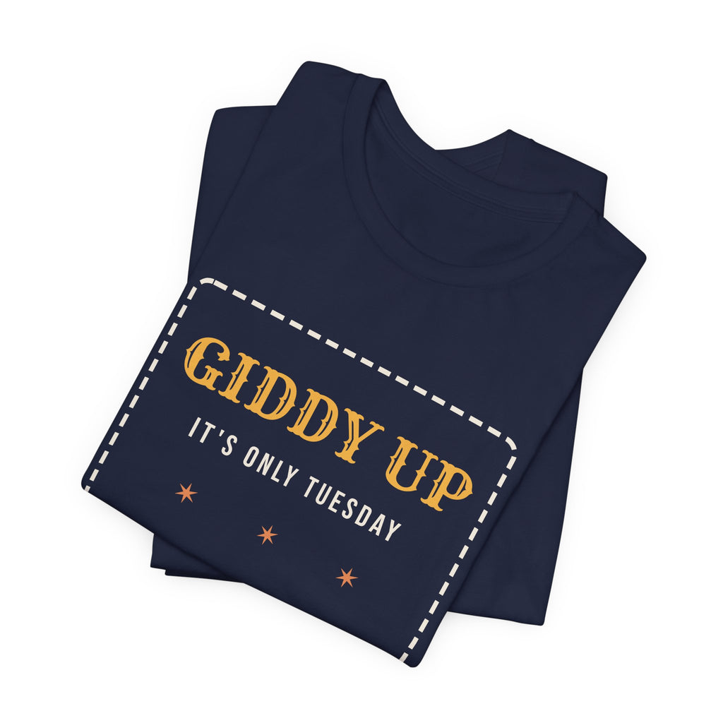 Funny Western Shirt Giddy Up Its Only Tuesday