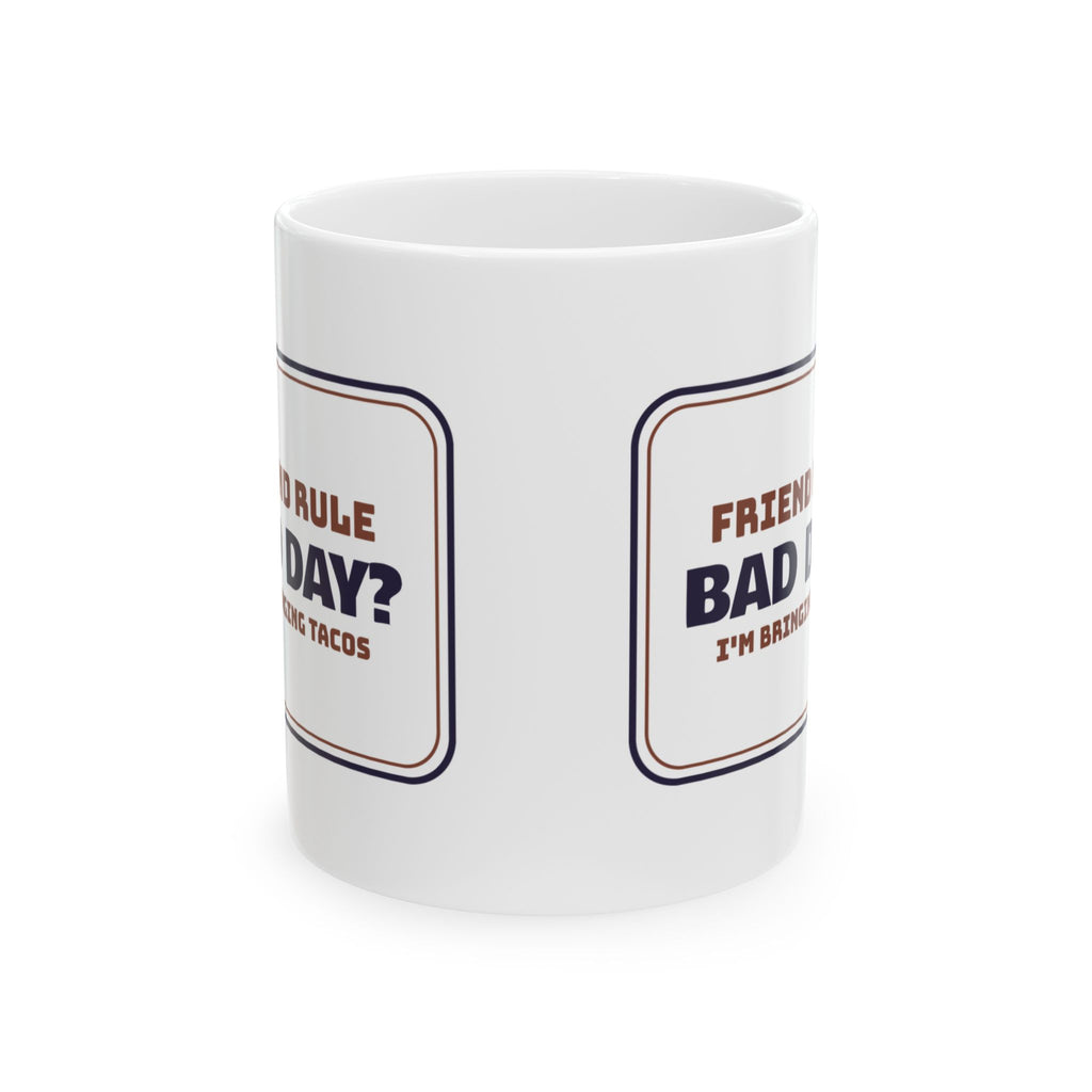 Funny Bestie Coffee Mug Bad Day I'm Bringing Tacos
