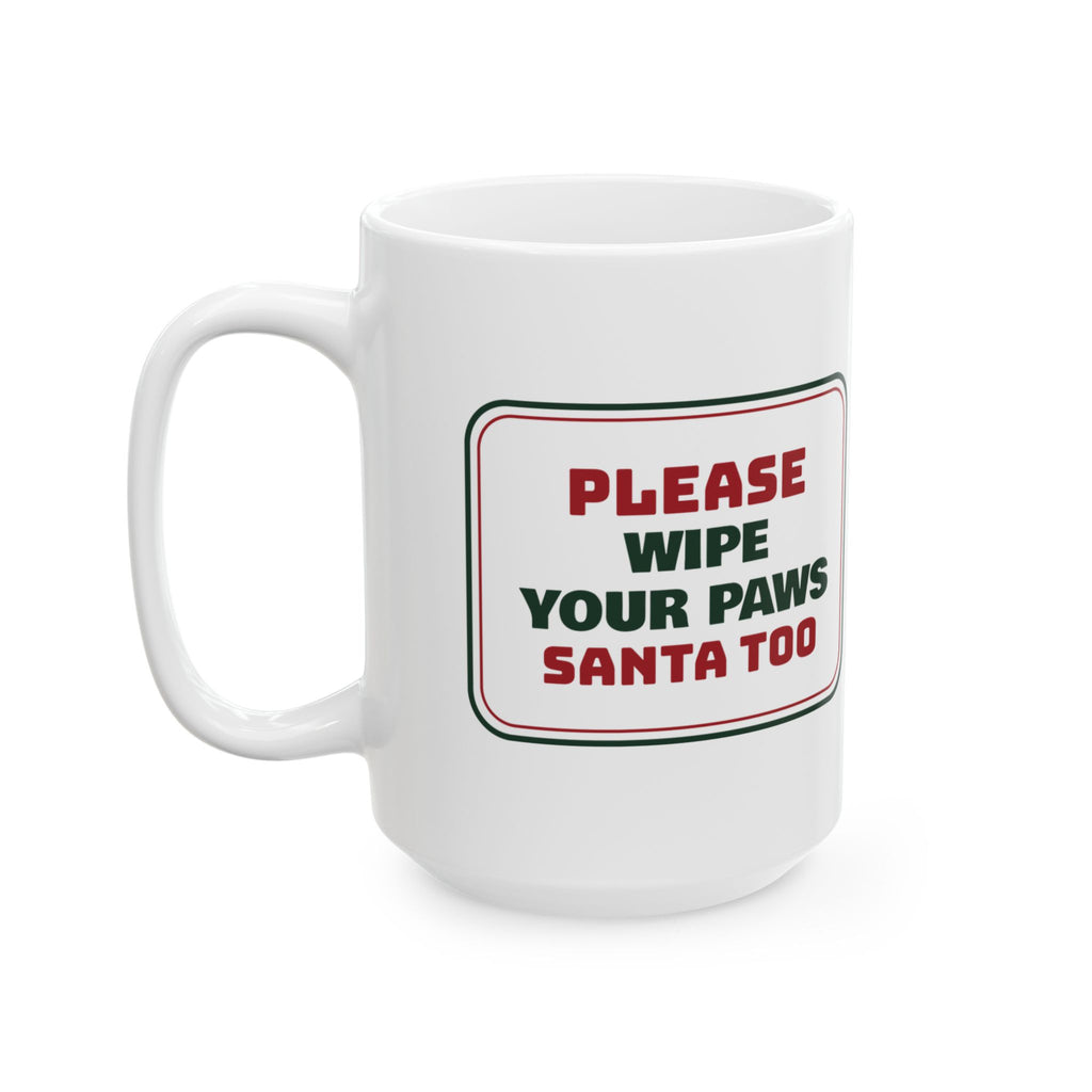 Funny Christmas Dog Coffee Mug Wipe Your Paws Santa Too Sign