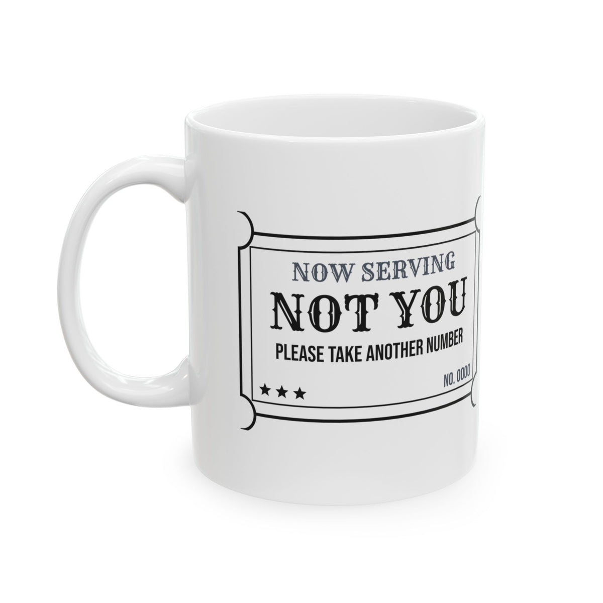 Funny Sarcastic Coffee Mug Now Serving Not You For Coworkers