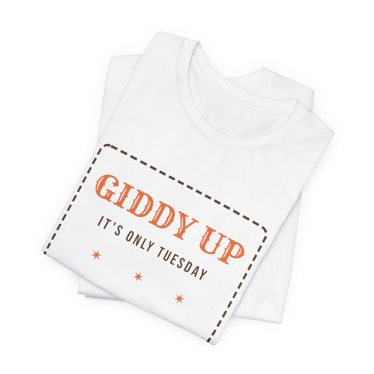 Funny Western Shirt Giddy Up Its Only Tuesday