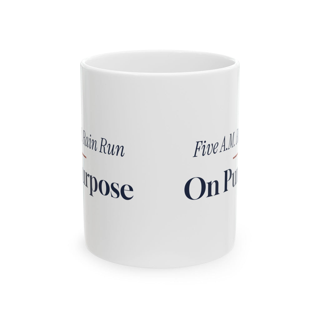 Funny Running Coffee Mug Five AM Rain Run On Purpose For Runners