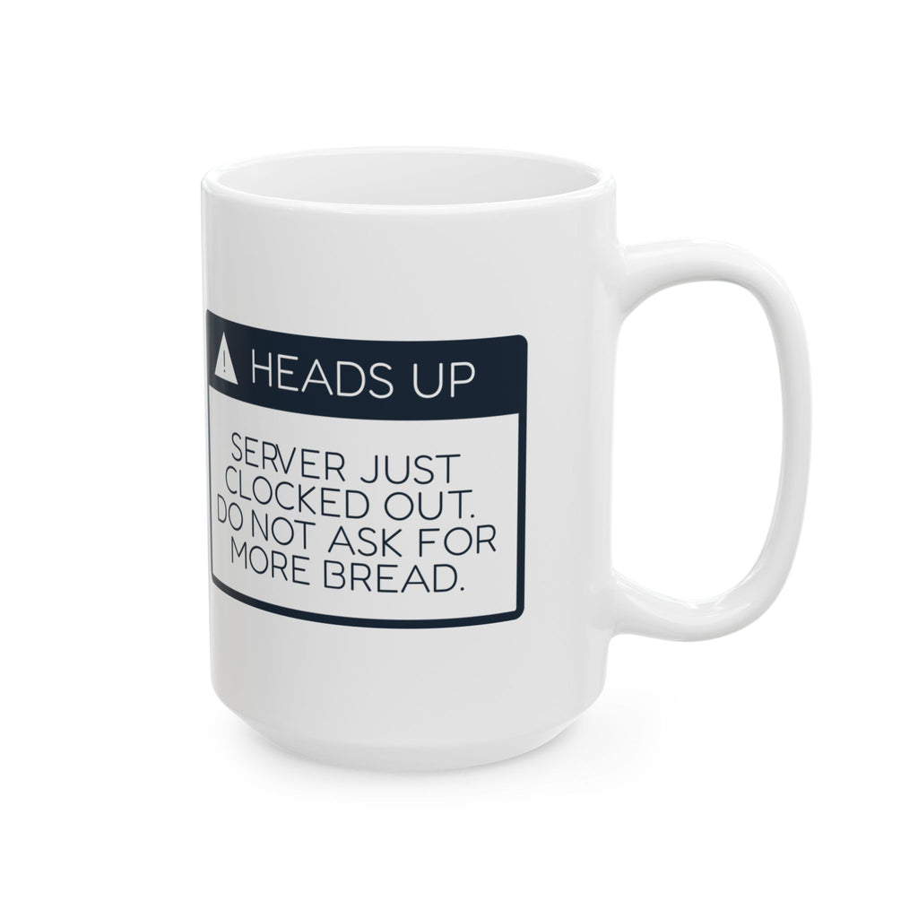 Funny Waitress Coffee Mug Heads Up Server Just Clocked Out