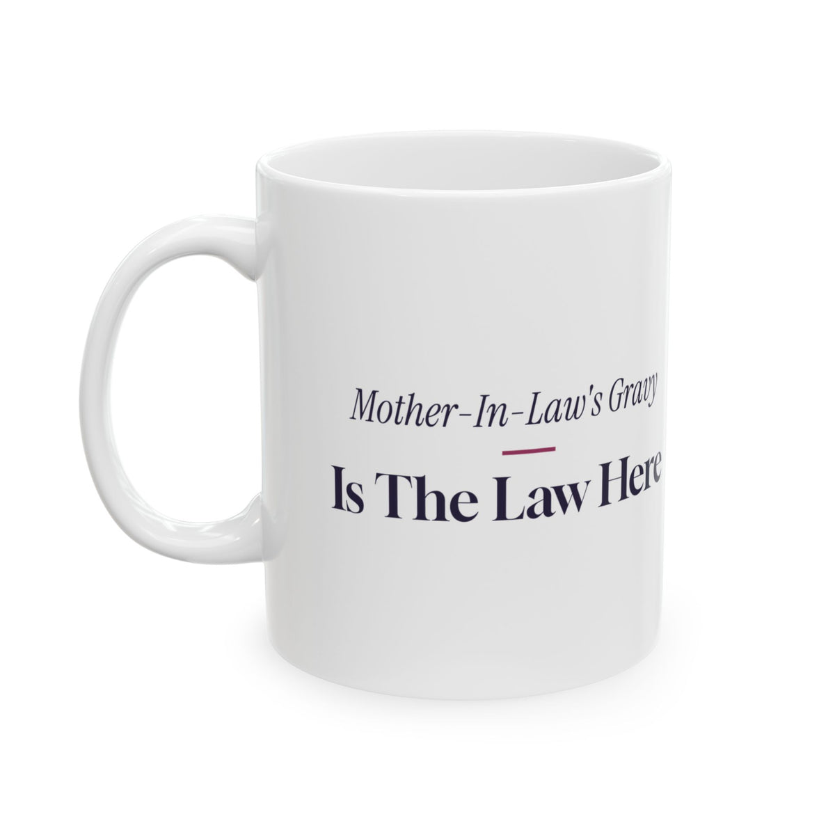 Funny Christmas Coffee Mug Mother In Law Gravy Is The Law Here