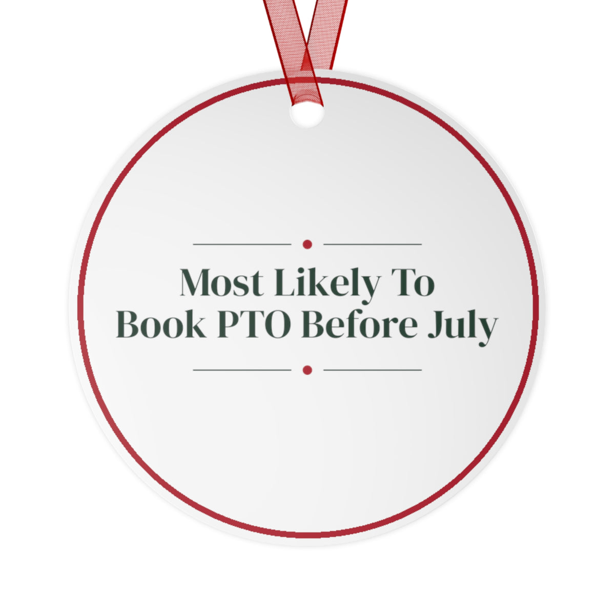 Funny Christmas Ornament Most Likely To Book PTO Before July