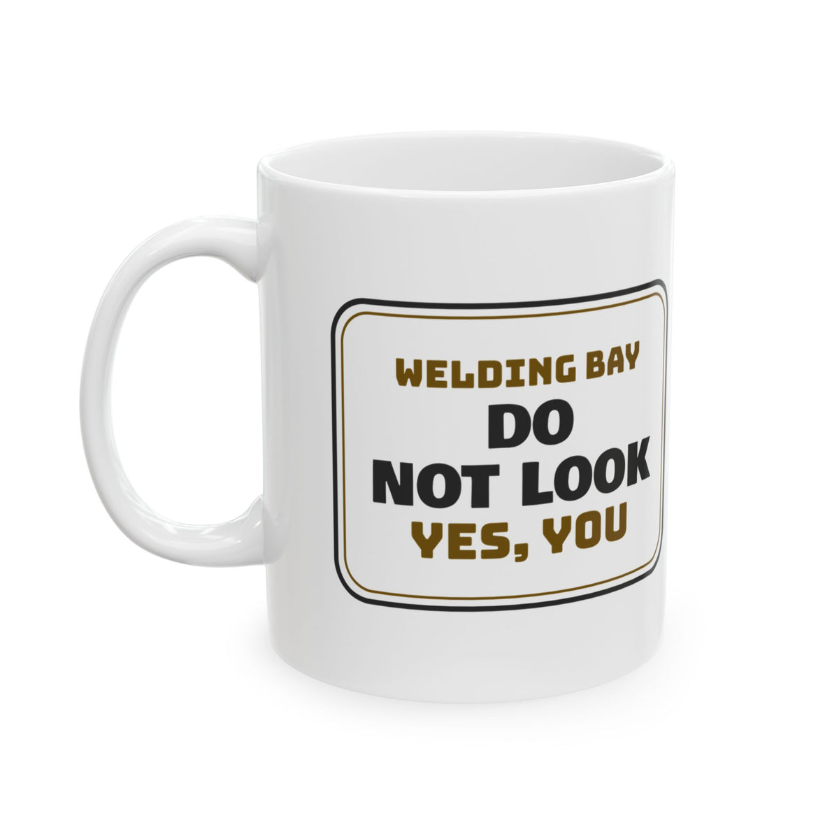 Funny Welder Coffee Mug Welding Bay Do Not Look Yes You Sign