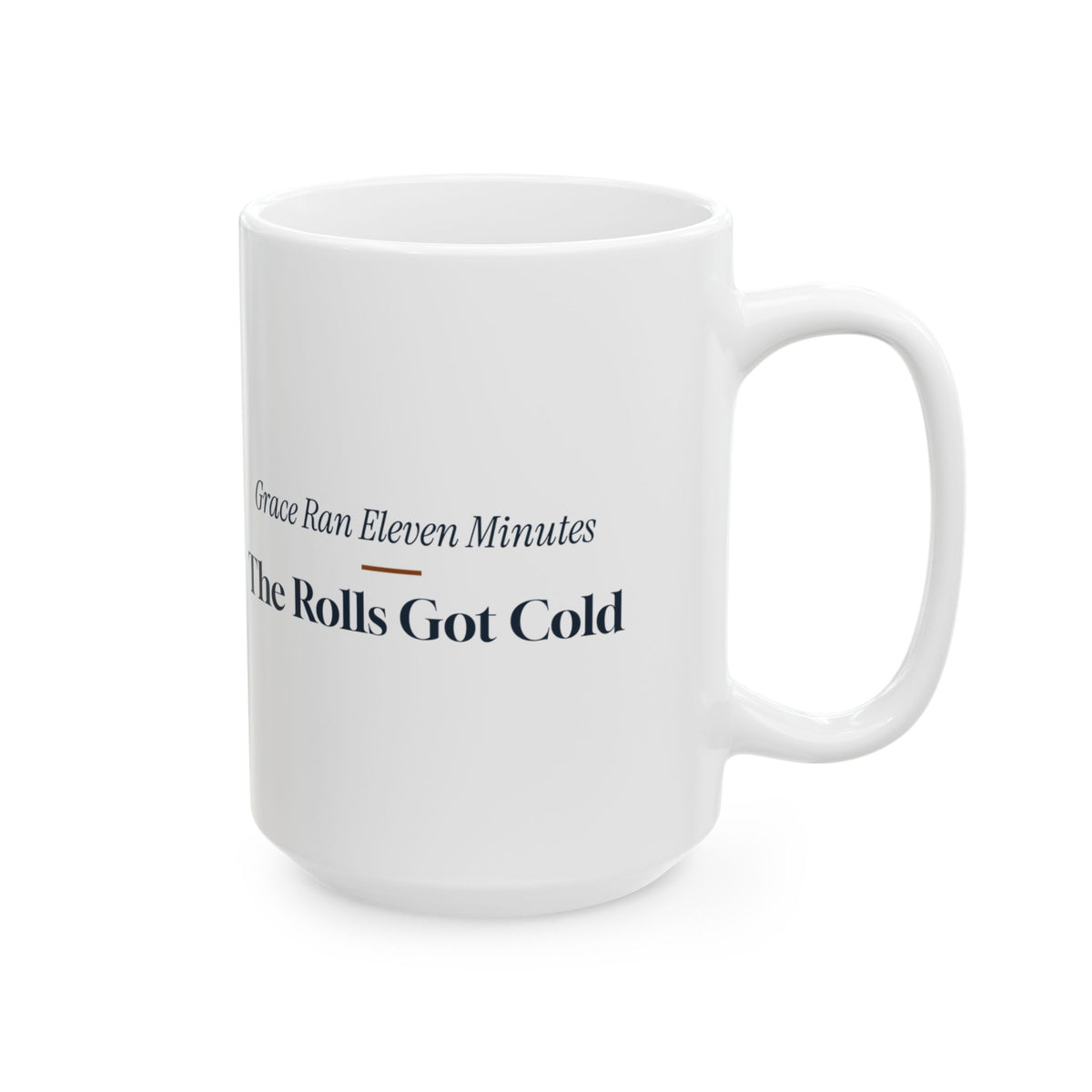 Funny Thanksgiving Coffee Mug Grace Ran Eleven Minutes Rolls Got Cold