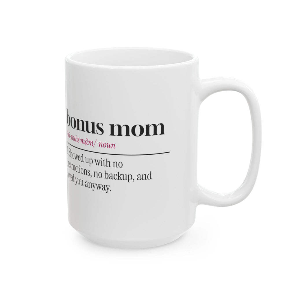 Bonus Mom Coffee Mug Showed Up Anyway For Stepmom